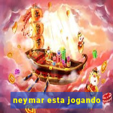 neymar esta jogando